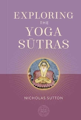 Exploring the Yoga Sutras(English, Hardcover, Sutton Nicholas, Dr.)