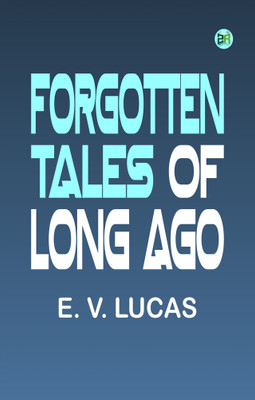 Forgotten Tales of Long Ago(Paperback, E. V. Lucas)