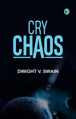 Cry Chaos!(Paperback, Dwight V. Swain)