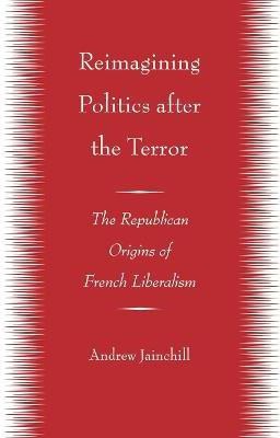 Reimagining Politics after the Terror(English, Hardcover, Jainchill Andrew)