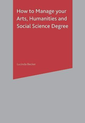 How to Manage your Arts, Humanities and Social Science Degree(English, Electronic book text, Becker Lucinda)