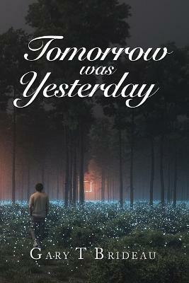 Tomorrow Was Yesterday(English, Paperback, Brideau Gary T)