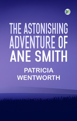 THE ASTONISHING ADVENTURE OF ANE SMITH(Paperback, PATRICIA WENTWORTH)