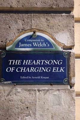Companion to James Welch's the Heartsong of Charging Elk(English, Hardcover, unknown)