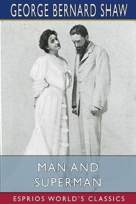 Man and Superman (Esprios Classics)(English, Paperback, Shaw George Bernard)