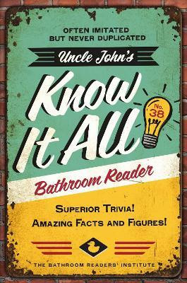 Uncle John's Know It All Bathroom Reader: Volume 38(English, Paperback, Bathroom Readers' Institute)