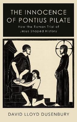 The Innocence of Pontius Pilate(English, Paperback, Dusenbury David Lloyd Postdoctoral Research Fellow)