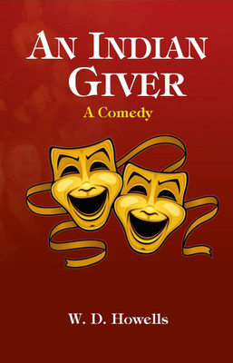 An Indian Giver: A Comedy(Paperback, W. D. Howells)