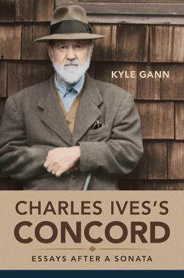 Charles Ives's Concord(English, Hardcover, Gann Kyle)