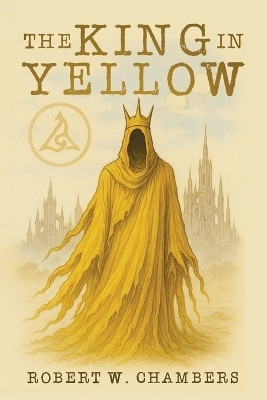 The King in Yellow Classic Edition(English, Paperback, Chambers Robert W)