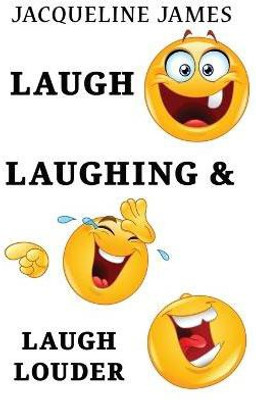Laugh, Laughing & Laugh Louder(English, Paperback, James Jacqueline)