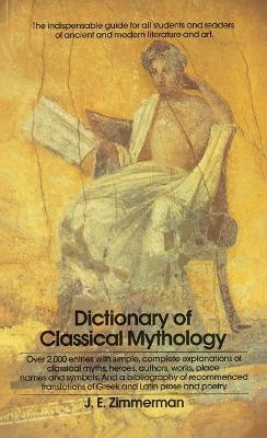 The Dictionary of Classical Mythology(English, Paperback, Zimmerman John Edward)