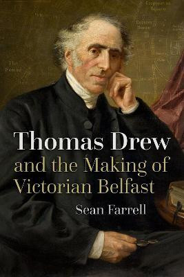 Thomas Drew and the Making of Victorian Belfast(English, Paperback, Farrell Sean)