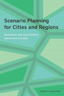 Scenario Planning for Cities and Regions - Managing and Envisioning Uncertain Futures(English, Paperback, Goodspeed Robert)