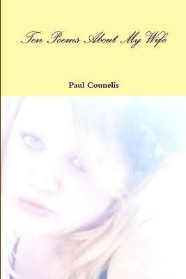 Ten Poems About My Wife(English, Paperback, Counelis Paul)