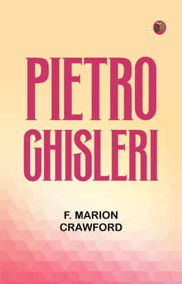 Pietro Ghisleri(Paperback, F. Marion Crawford)