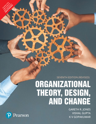 Organizational Theory, Design and Change, 7th Revised Edition - Pearson(Paperback, Gareth R. Jones, Vishal Gupta, KV Gopakumar)