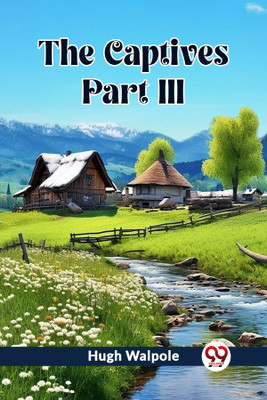The Captives PART III (Edition2023)(English, Paperback, Walpole Hugh)