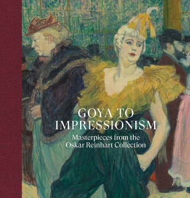 Goya to Impressionism: Masterpieces from the Oskar Reinhart Collection(English, Hardcover, Gottardo Ketty)