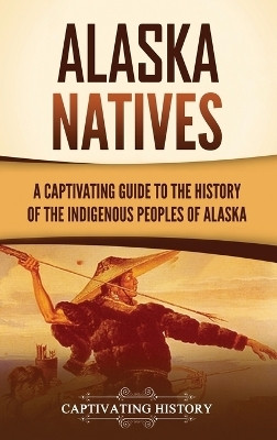 Alaska Natives(English, Hardcover, History Captivating)