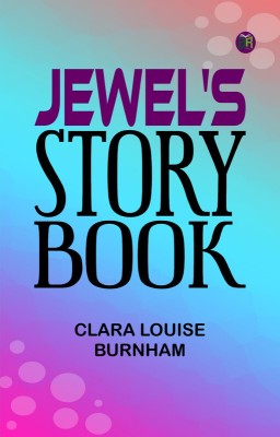 Jewel's Story Book(Paperback, Clara Louise Burnham)