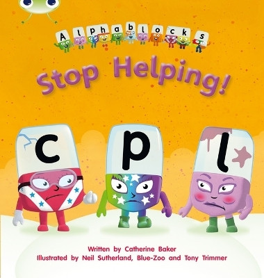 Bug Club Phonics - Phase 4 Unit 12: Alphablocks Stop Helping!(English, Paperback, Baker Catherine)