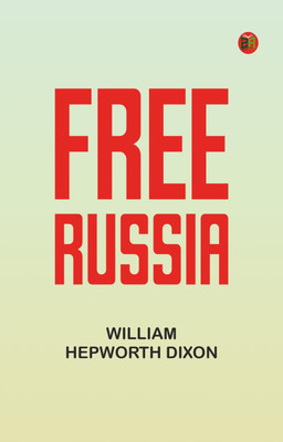 Free Russia(Paperback, William Hepworth Dixon)