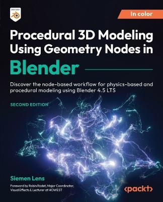 Procedural 3D Modeling Using Geometry Nodes in Blender(English, Paperback, Lens Siemen)
