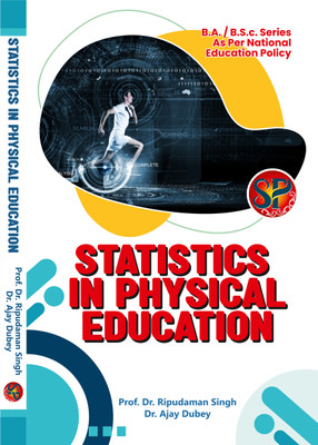 Statistics in Physical Education | B.A. B.S.c. Series As Per National Education Policy(Hardcover, Prof. Dr. Ripudaman Singh, Dr. Ajay Dubey)