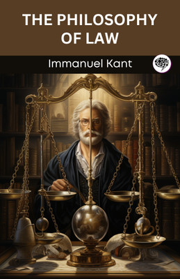 The Philosophy of Law (Grapevine edition)(Paperback, Immanuel Kant, Original Thinkers Institute)