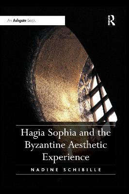 Hagia Sophia and the Byzantine Aesthetic Experience(English, Paperback, Schibille Nadine)