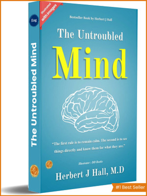 The Untroubled Mind (Illustrated)(Paperback, Herbert J. Hall, M.D.)