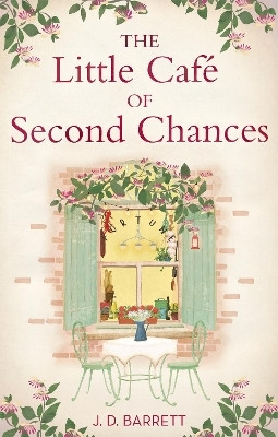 The Little Cafe of Second Chances: a heartwarming tale of secret recipes and a second chance at love(English, Paperback, Barrett J.D.)
