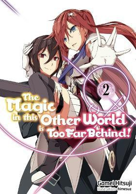 The Magic in this Other World is Too Far Behind! Volume 2 (Light Novel)(English, Paperback, Hitsuji Gamei)