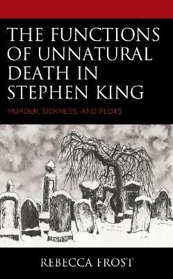 The Functions of Unnatural Death in Stephen King(English, Paperback, Frost Rebecca)