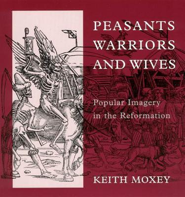 Peasants, Warriors, and Wives(English, Paperback, Moxey Keith)