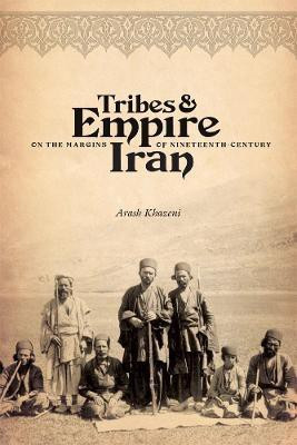 Tribes and Empire on the Margins of Nineteenth-Century Iran(English, Paperback, Khazeni Arash)