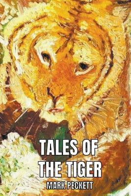 Tales Of The Tiger(English, Paperback, Peckett Mark)