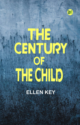 The Century of the Child(Paperback, Ellen Key)