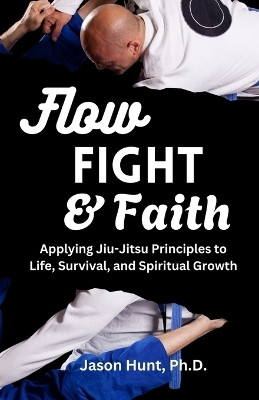 Flow, Fight, and Faith(English, Paperback, Hunt Jason)
