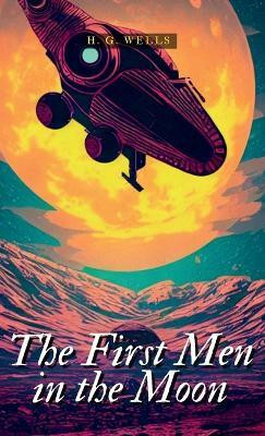 The First Men In The Moon(English, Book, Wells H G)