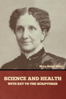 Science and Health, with Key to the Scriptures(English, Paperback, Eddy Mary Baker)