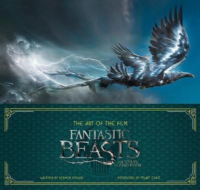 The Art of the Film: Fantastic Beasts and Where to Find Them  - Fantastic Beasts and Where to Find Them(English, Hardcover, Power Dermot)