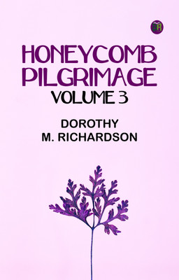 Honeycomb: Pilgrimage, Volume 3(Paperback, Dorothy M. Richardson)