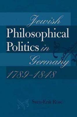 Jewish Philosophical Politics in Germany, 1789-1848(English, Paperback, Rose Sven-Erik)