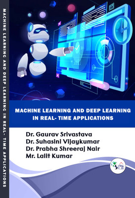 Machine Learning and Deep Learning in Real- Time Applications(Paperback, Dr. Gaurav Srivastava Dr. Suhasini Vijaykumar Dr. Prabha Shreeraj Nair Mr. Lalit Kumar)