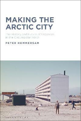 Making the Arctic City(English, Paperback, Hemmersam Peter Dr)