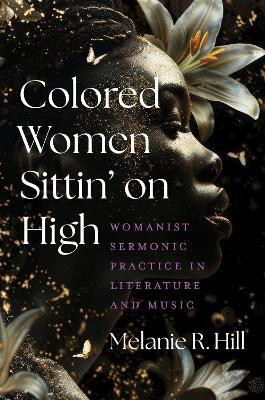 Colored Women Sittin' on High(English, Hardcover, Hill Melanie R.)