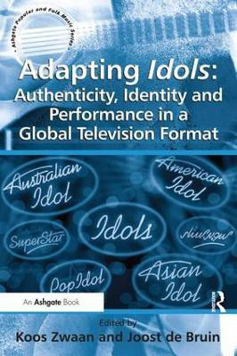 Adapting Idols: Authenticity, Identity and Performance in a Global Television Format(English, Hardcover, Bruin Joost de)