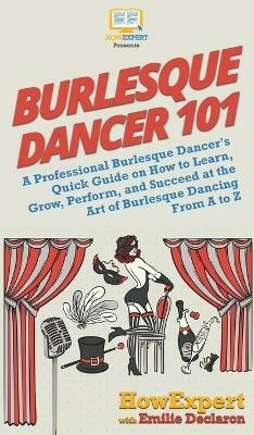 Burlesque Dancer 101(English, Hardcover, Howexpert Emilie)